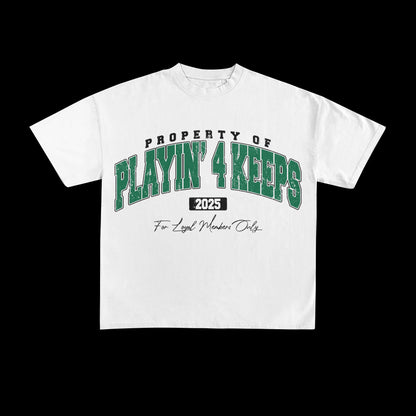 Playin' 4 Keeps Tee - 2025 Edition