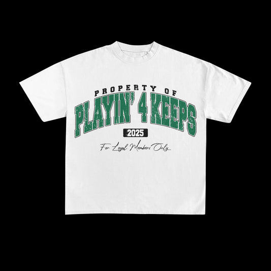 Playin' 4 Keeps Tee - 2025 Edition