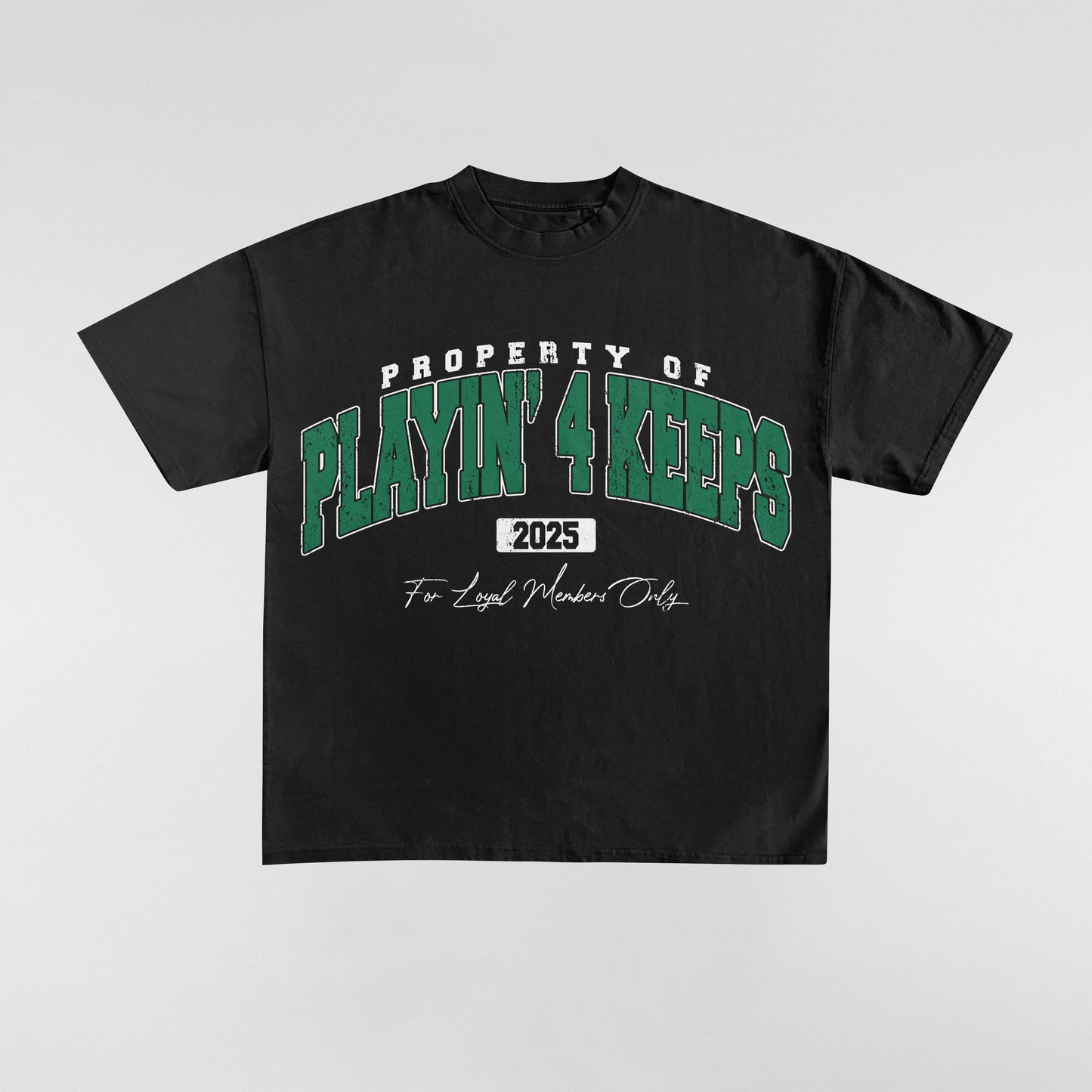 Playin' 4 Keeps Tee - 2025 Edition